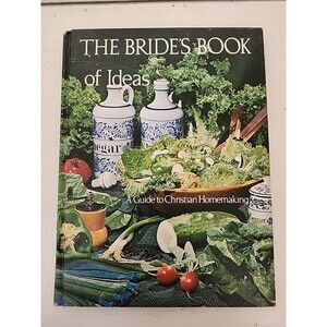The Brides Book Of Ideas A Guide To Christian Homemaking 1970 HC